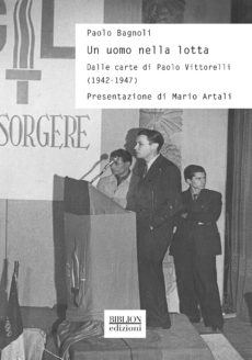 Un uomo nella lotta. Dalle carte di Paolo Vittorelli (1942-1947)