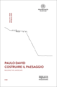 Paulo David. Costruire il paesaggio